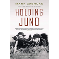 Holding Juno: Canada's Heroic Defence of the D-Day Beaches: June 7-12, 1944 - Paperback