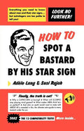 How to Spot a Bastard by His Star Sign: The Ultimate Horrorscope - Paperback