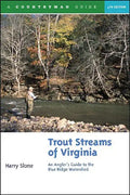Trout Streams of Virginia: An Angler's Guide to the Blue Ridge Watershed - Paperback