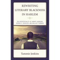 Rewriting Literary Blackness in Harlem: The Intertextuality of Hubert Harrison, George S. Schuyler, and Wallace Thurman - Hardcover