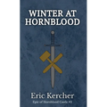 Winter at Hornblood: Epic of Hornblood Castle #2 - Paperback