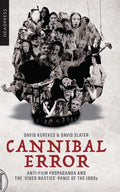 Cannibal Error: Anti-Film Propaganda and the 'Video Nasties' Panic of the 1980s - Paperback