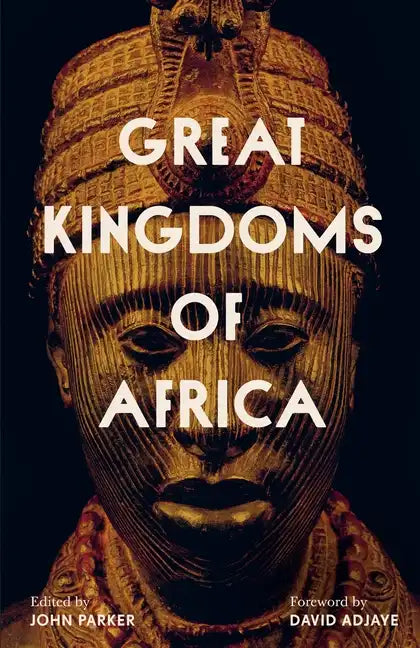 Great Kingdoms of Africa - Hardcover