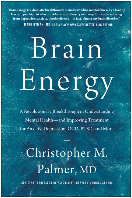 Brain Energy: A Revolutionary Breakthrough in Understanding Mental Health--And Improving Treatment for Anxiety, Depression, Ocd, Ptsd, and More - Hardcover