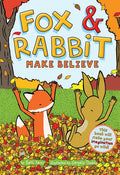 Fox & Rabbit Make Believe (Fox & Rabbit Book #2) - Paperback