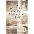 A Soldier's Story From Beginning to End: A young soldier's education on life while serving his country - Paperback