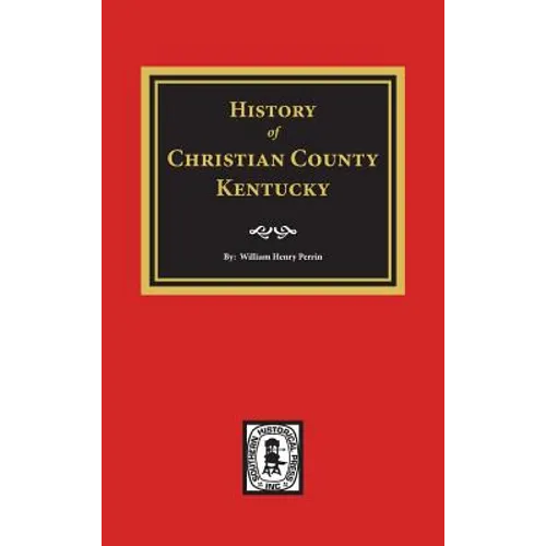 History of Christian County, Kentucky. - Hardcover