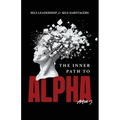 The Inner Path to Alpha: Self-Leadership for Self-Sabotagers - Paperback