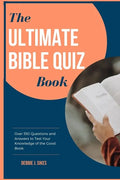 The Ultimate Bible Quiz Book: Over 350 Questions and Answers to Test Your Knowledge of the Good Book. - Paperback