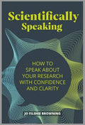Scientifically Speaking: How to speak about your research with confidence and clarity - Paperback