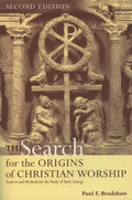 The Search for the Origins of Christian Worship: Sources and Methods for the Study of Early Liturgy - Paperback