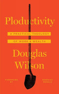 Ploductivity: A Practical Theology of Work and Wealth - Paperback