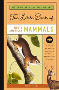 The Little Book of North American Mammals: A Guide to North America's Mammals, from Bears to Bison - Hardcover