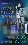 Heart Full of Rhythm: The Big Band Years of Louis Armstrong - Hardcover