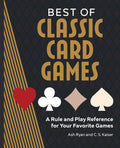 Best of Classic Card Games: A Rule and Play Reference for Your Favorite Games - Paperback