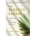 The Perfect Savior: Celebrating the Living Hope of Easter - Paperback