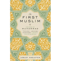 The First Muslim: The Story of Muhammad - Paperback