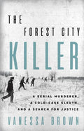 The Forest City Killer: A Serial Murderer, a Cold-Case Sleuth, and a Search for Justice - Paperback