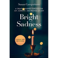 Bright Sadness: A Creative Journey through the Joy, Sorrow, and Promise of Lent - Paperback