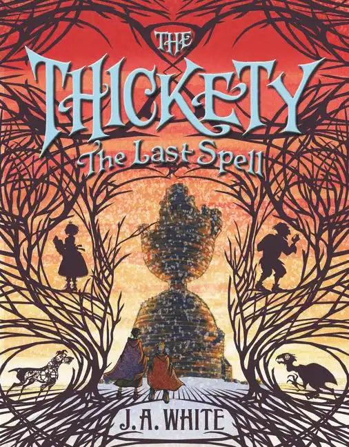 The Thickety #4: The Last Spell - Hardcover