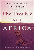 The Trouble with Africa: Why Foreign Aid Isn't Working - Paperback