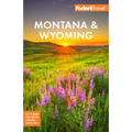 Fodor's Montana & Wyoming: With Yellowstone, Grand Teton, and Glacier National Parks - Paperback