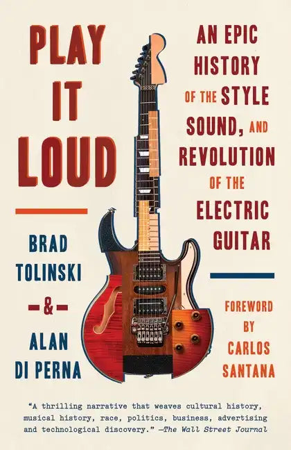 Play It Loud: An Epic History of the Style, Sound, and Revolution of the Electric Guitar - Paperback
