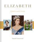 Elizabeth: Queen and Crown - Hardcover