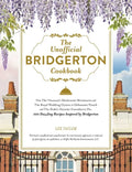The Unofficial Bridgerton Cookbook: From the Viscount's Mushroom Miniatures and the Royal Wedding Oysters to Debutante Punch and the Duke's Favorite G - Hardcover