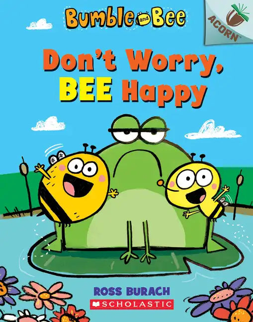 Don't Worry, Bee Happy: An Acorn Book (Bumble and Bee #1): Volume 1 - Paperback