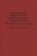 Representing the Marginal Woman in Nineteenth-Century Russian Literature: Personalism, Feminism, and Polyphony - Hardcover