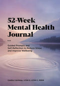 52-Week Mental Health Journal: Guided Prompts and Self-Reflection to Reduce Stress and Improve Well-Being - Paperback