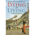 Dying and Living in the Arms of Love: One Woman's Journey around Mount Kailash - Paperback