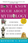 Don't Know Much About(r) Mythology: Everything You Need to Know about the Greatest Stories in Human History But Never Learned - Paperback