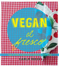 Vegan Al Fresco: Happy & Healthy Recipes for Picnics, Barbecues & Outdoor Dining - Paperback