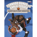 Tornado Dunks and Chalk Tosses: Basketball's Most Signature Moves, Celebrations, and More - Paperback