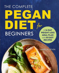 The Complete Pegan Diet for Beginners: A 14-Day Weight Loss Meal Plan with 50 Easy Recipes - Paperback