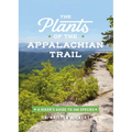 The Plants of the Appalachian Trail: A Hiker's Guide to 398 Species - Paperback