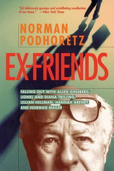 Ex Friends: Falling Out with Allen Ginsberg, Lionel and Diana Trilling, Lillian Hellman, Hannah Arendt, and Norman Mailer - Paperback