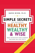 Simple Secrets for Becoming Healthy, Wealthy, and Wise: What Scientists Have Learned and How You Can Use It - Paperback