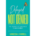 Delayed Not Denied: The Journey of Singleness - It's Worth the Wait - Paperback