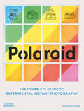 Polaroid: The Complete Guide to Experimental Instant Photography - Paperback