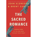 The Sacred Romance Revised and Updated Edition: Coming Home to the God Who Pursues Your Heart - Paperback