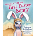 The Story of the First Easter Bunny - Hardcover