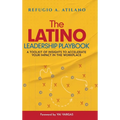 The Latino Leadership Playbook: A Toolkit of Insight to Accelerate Your Impact in the Workplace - Hardcover