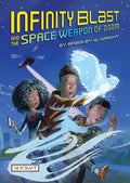 Infinity Blast and the Space Weapon of Doom (Infinity Blast, Book #1) - Paperback