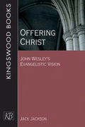 Offering Christ: John Wesley's Evangelistic Vision - Paperback