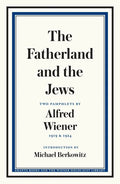 The Fatherland and the Jews: Two Pamphlets by Alfred Wiener, 1919 and 1924 - Paperback