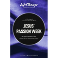 Jesus' Passion Week: A Bible Study on Our Savior's Last Days and Ultimate Sacrifice - Paperback