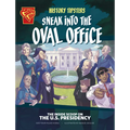 History Tipsters Sneak Into the Oval Office: The Inside Scoop on the U.S. Presidency - Paperback